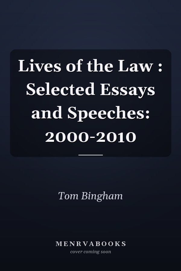 Lives of the Law : Selected Essays and Speeches: 2000-2010