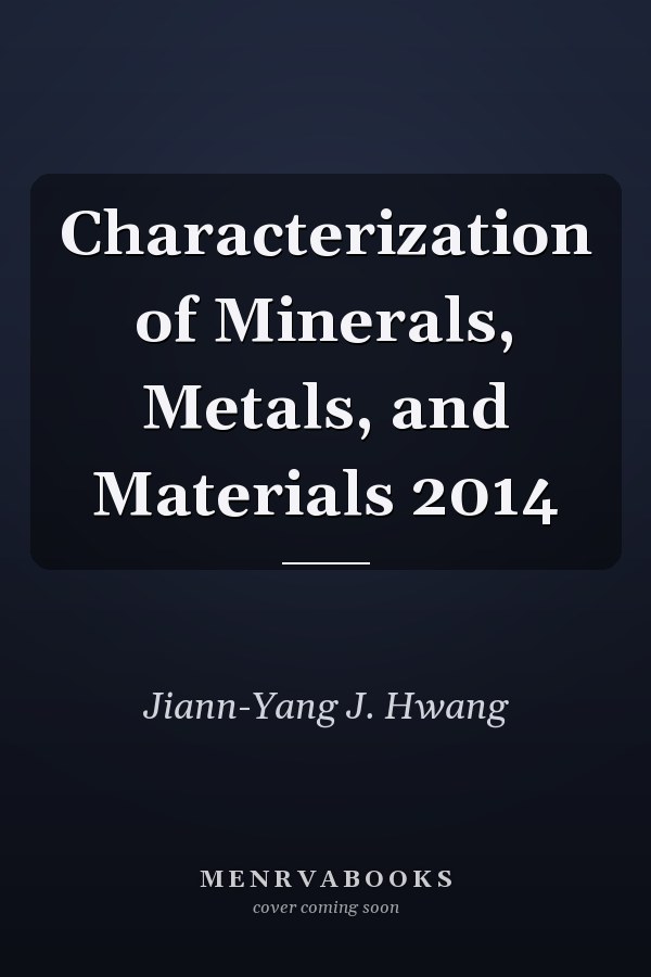 Characterization of Minerals, Metals, and Materials 2014