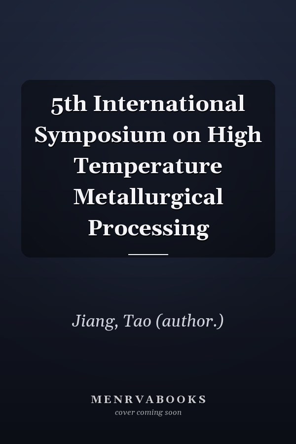 5th International Symposium on High Temperature Metallurgical Processing