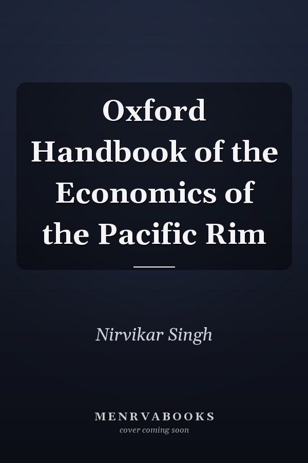 Oxford Handbook of the Economics of the Pacific Rim