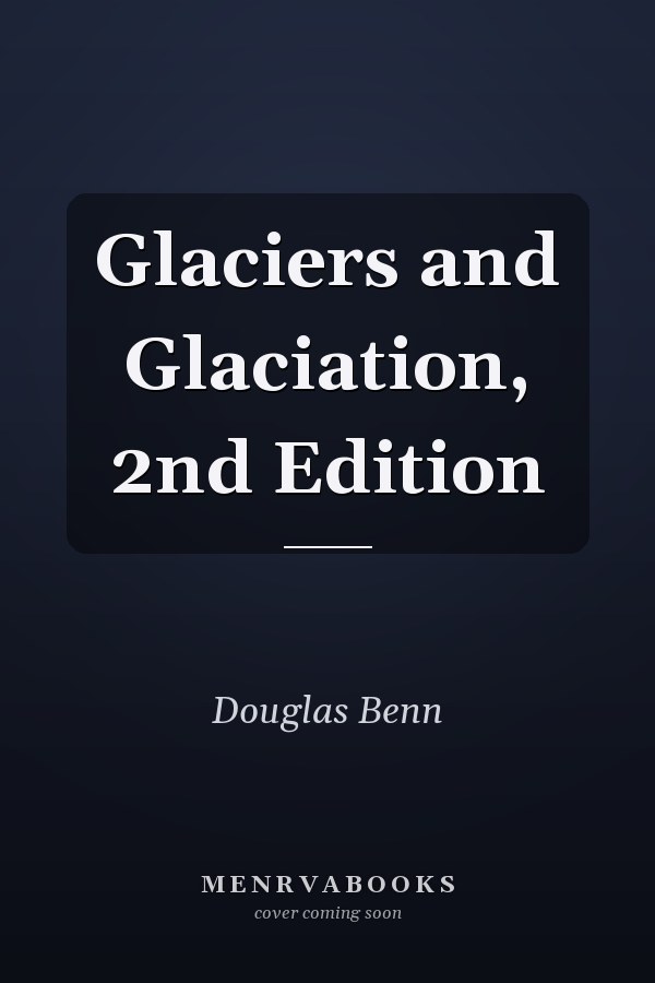 Glaciers and Glaciation, 2nd Edition