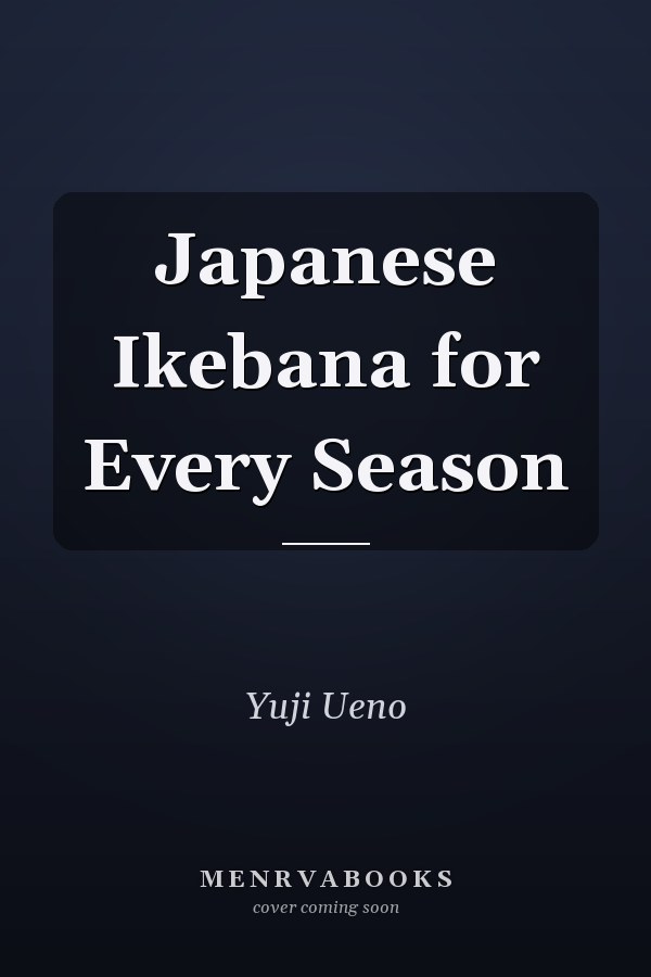 Japanese Ikebana for Every Season