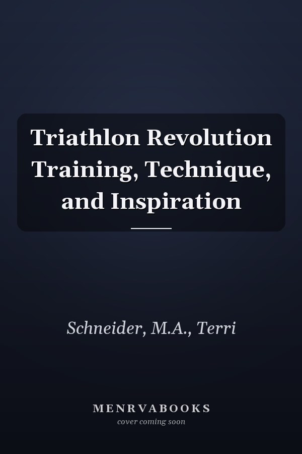 Triathlon Revolution Training, Technique, and Inspiration