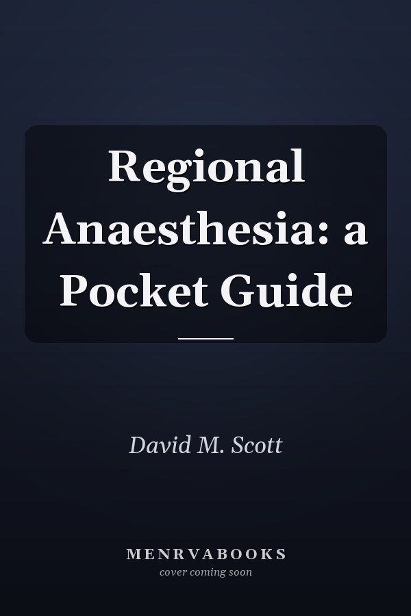 Regional Anaesthesia: a Pocket Guide