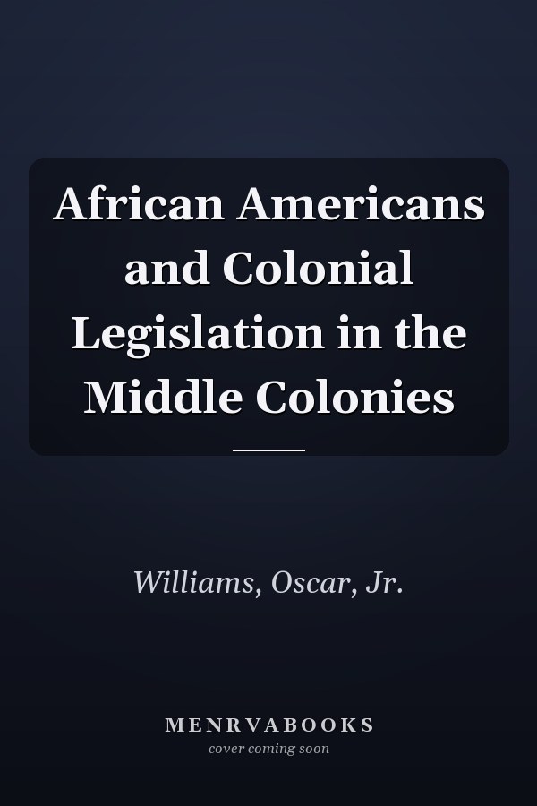 African Americans and Colonial Legislation in the Middle Colonies