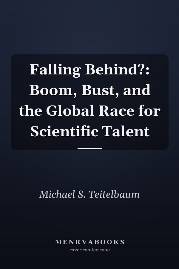 Falling Behind?: Boom, Bust, and the Global Race for Scientific Talent