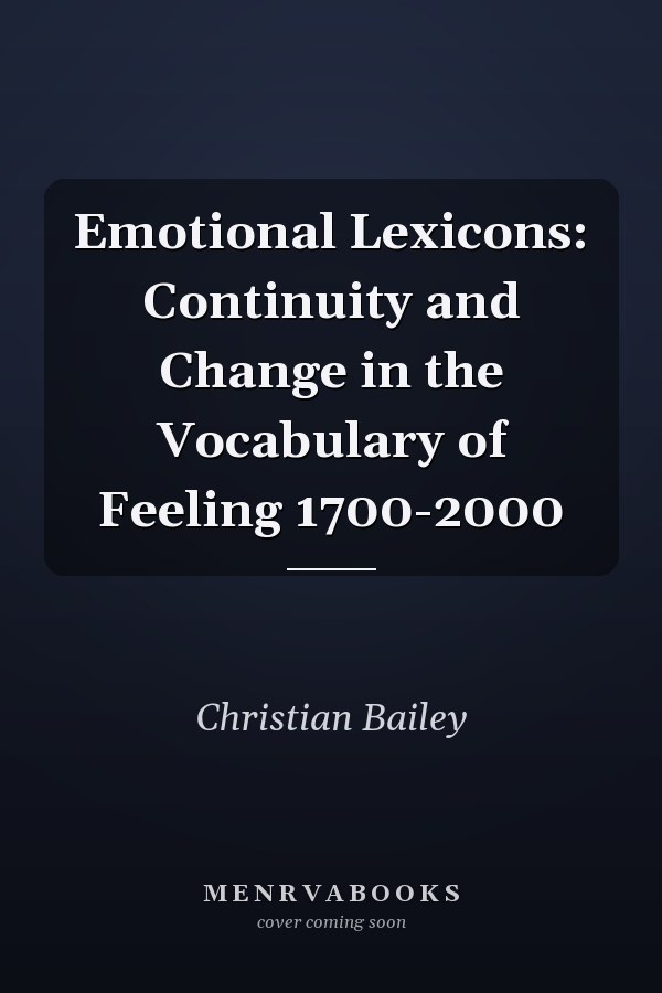 Emotional Lexicons: Continuity and Change in the Vocabulary of Feeling 1700-2000