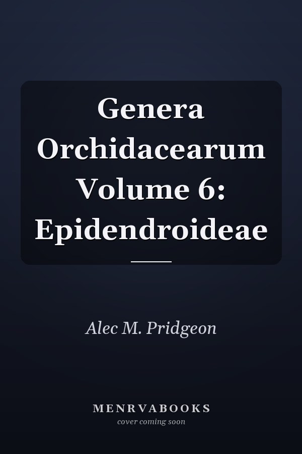 Genera Orchidacearum Volume 6: Epidendroideae