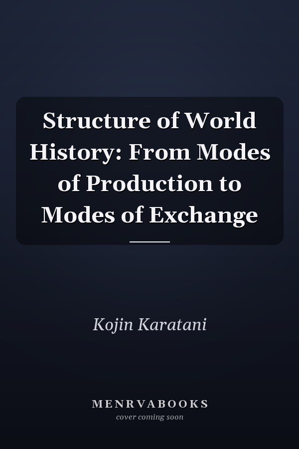 Structure of World History: From Modes of Production to Modes of Exchange