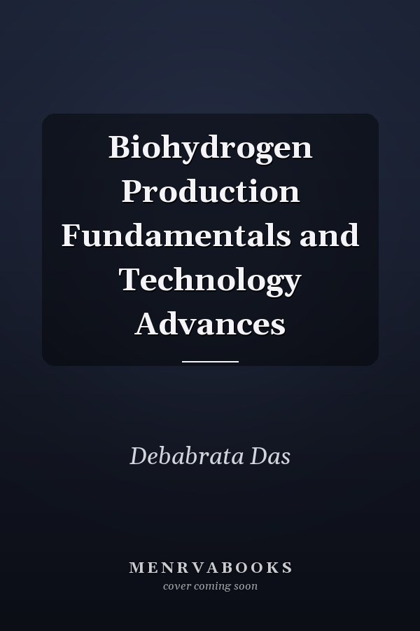 Biohydrogen Production Fundamentals and Technology Advances