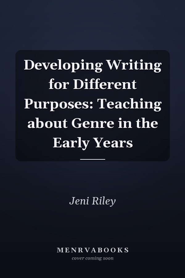 Developing Writing for Different Purposes: Teaching about Genre in the Early Years