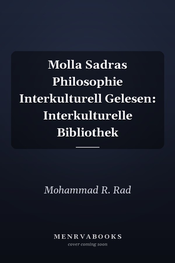 Molla Sadras Philosophie Interkulturell Gelesen: Interkulturelle Bibliothek
