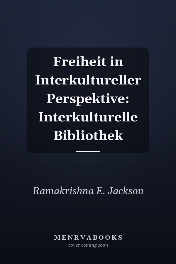 Freiheit in Interkultureller Perspektive: Interkulturelle Bibliothek
