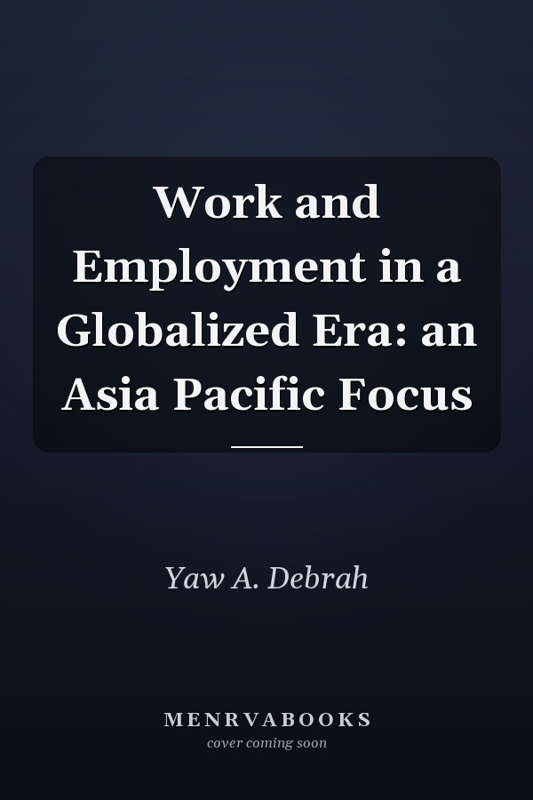 Work and Employment in a Globalized Era: an Asia Pacific Focus