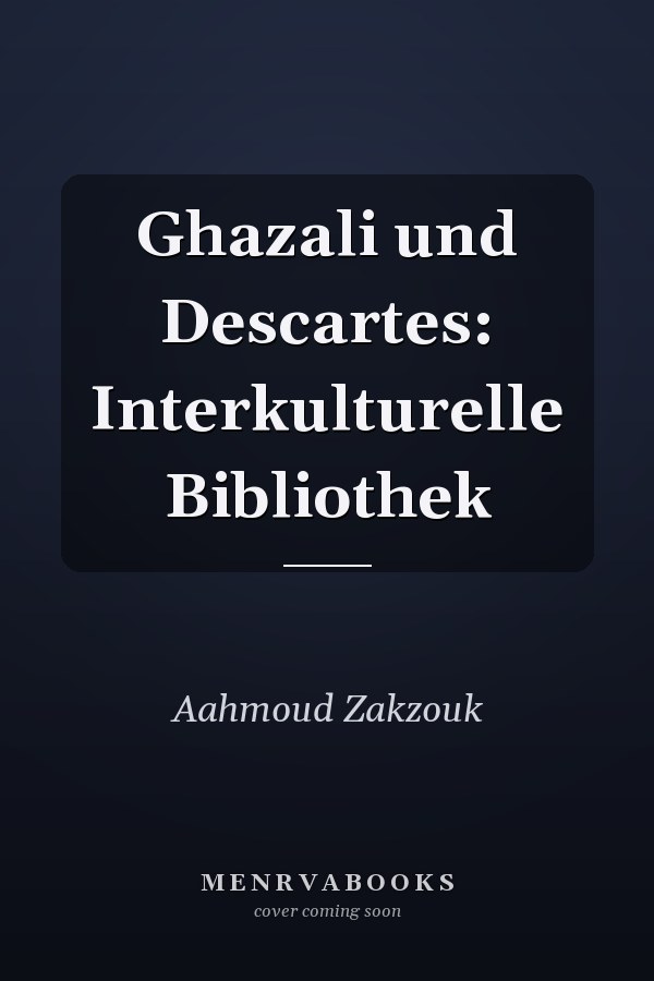 Ghazali und Descartes: Interkulturelle Bibliothek