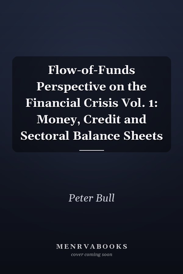 Flow-of-Funds Perspective on the Financial Crisis Vol. 1: Money, Credit and Sectoral Balance Sheets
