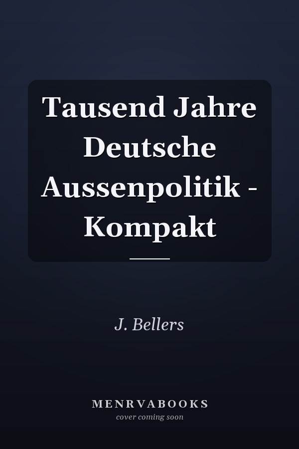 Tausend Jahre Deutsche Aussenpolitik - Kompakt