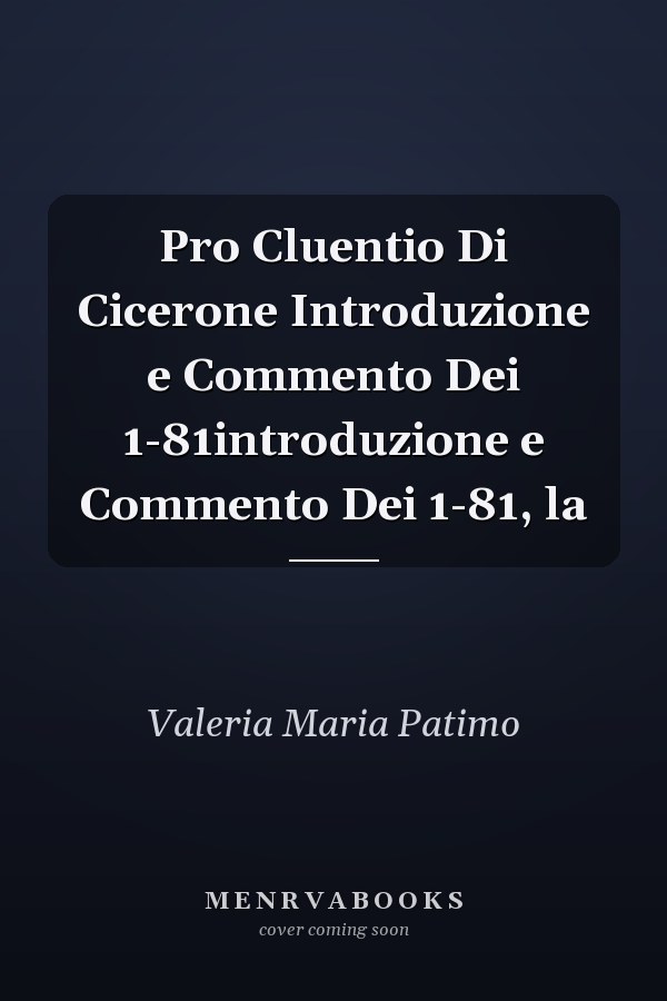 Pro Cluentio Di Cicerone Introduzione e Commento Dei 1-81introduzione e Commento Dei 1-81, la