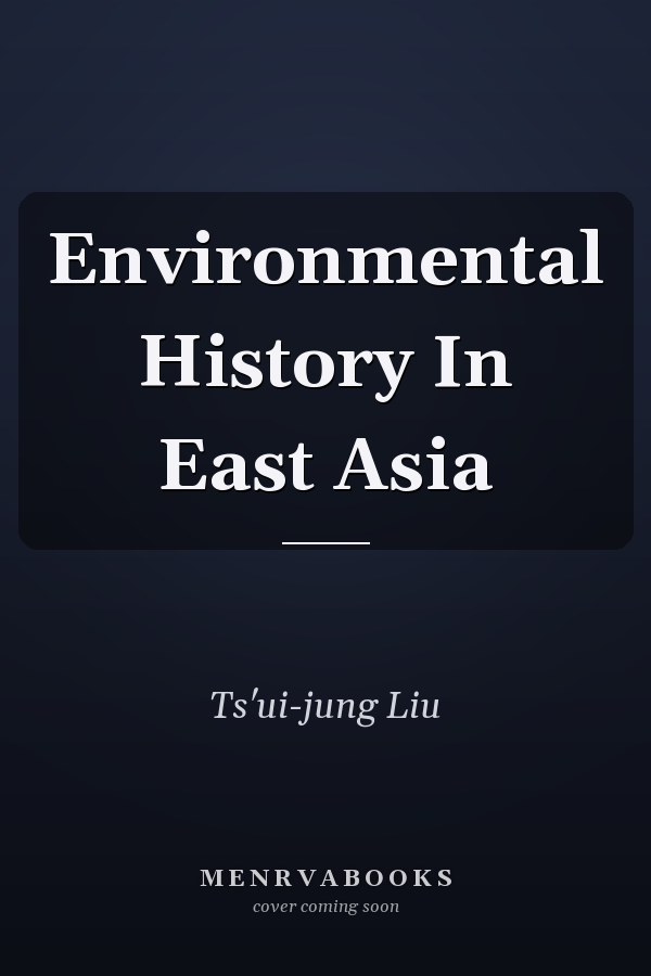 Environmental History In East Asia