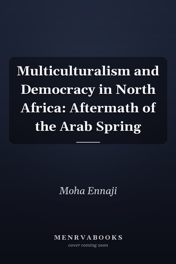 Multiculturalism and Democracy in North Africa: Aftermath of the Arab Spring