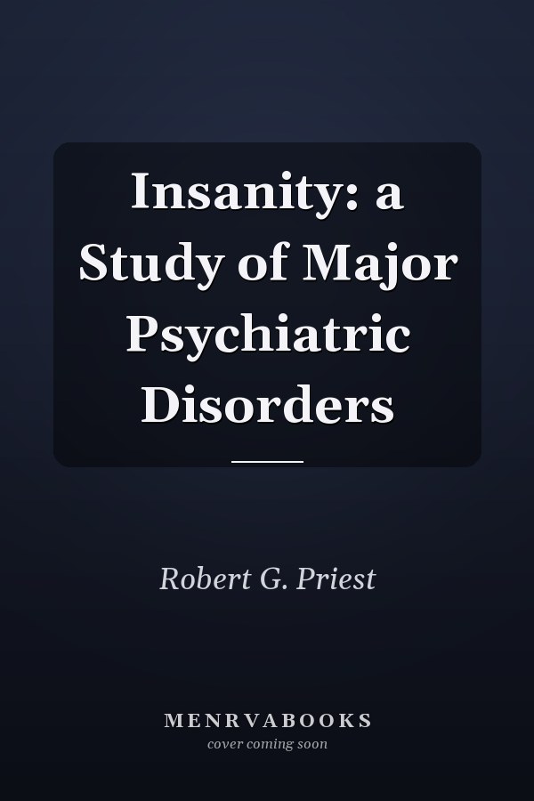 Insanity: a Study of Major Psychiatric Disorders