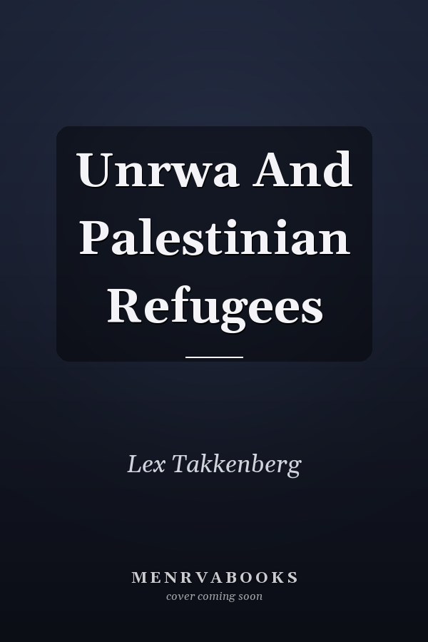 Unrwa And Palestinian Refugees