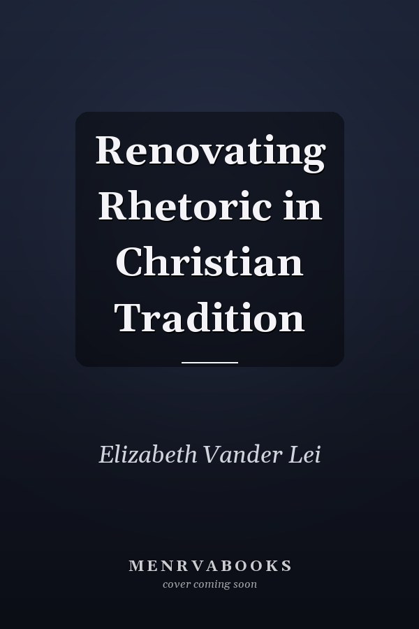 Renovating Rhetoric in Christian Tradition