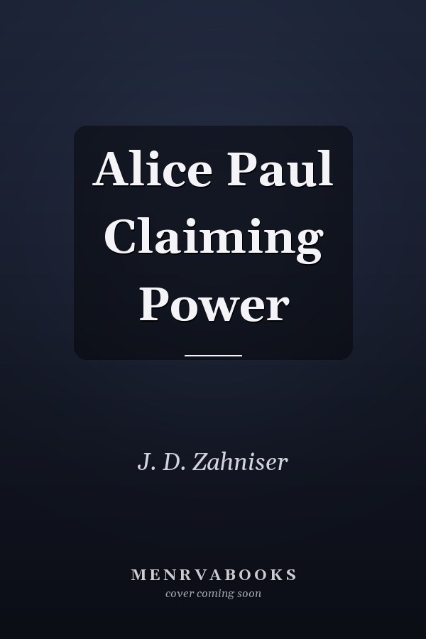Alice Paul Claiming Power