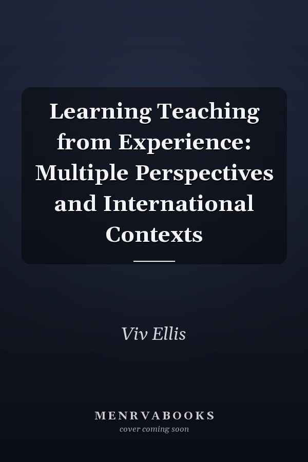 Learning Teaching from Experience: Multiple Perspectives and International Contexts