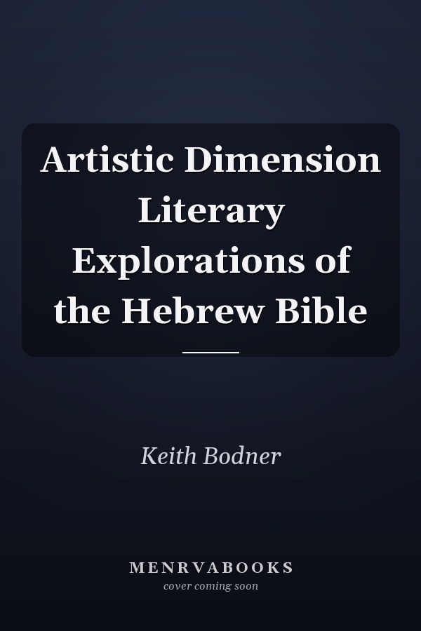 Artistic Dimension Literary Explorations of the Hebrew Bible