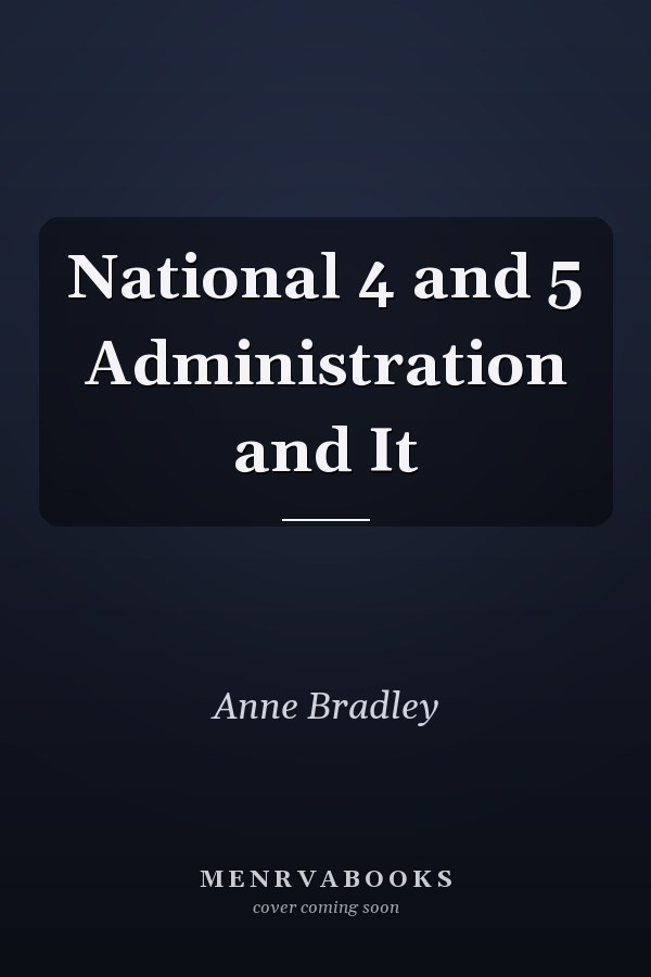 National 4 and 5 Administration and It