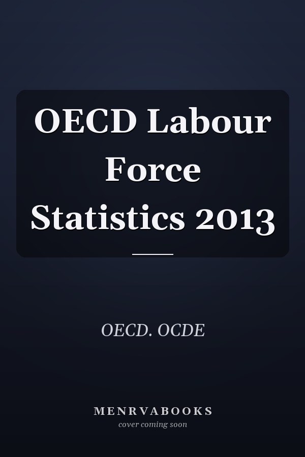 OECD Labour Force Statistics 2013