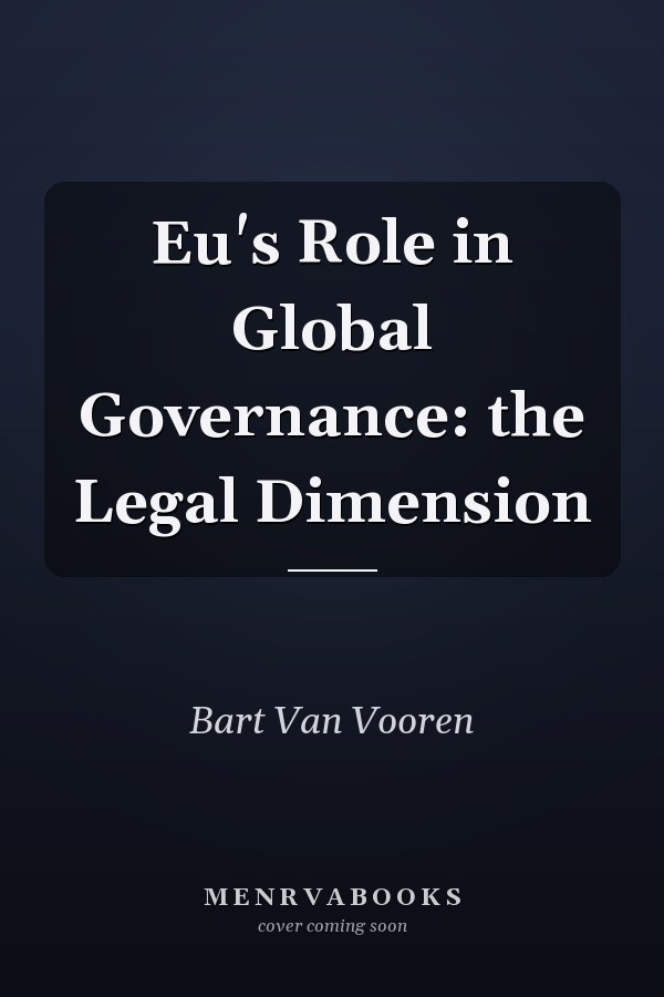 Eu's Role in Global Governance: the Legal Dimension