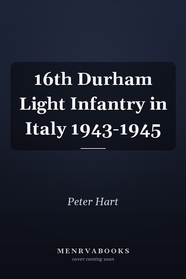 16th Durham Light Infantry in Italy 1943-1945