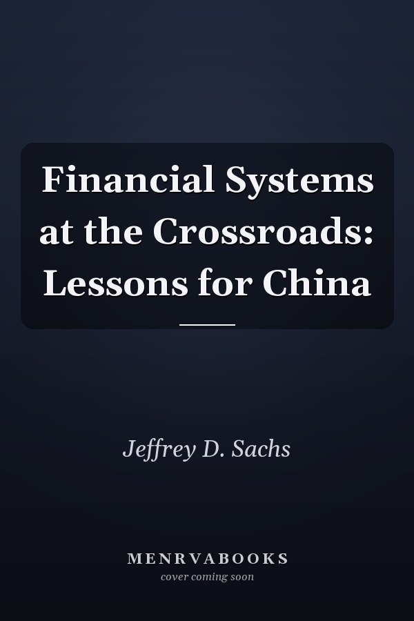 Financial Systems at the Crossroads: Lessons for China