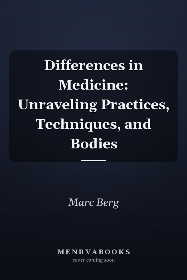 Differences in Medicine: Unraveling Practices, Techniques, and Bodies