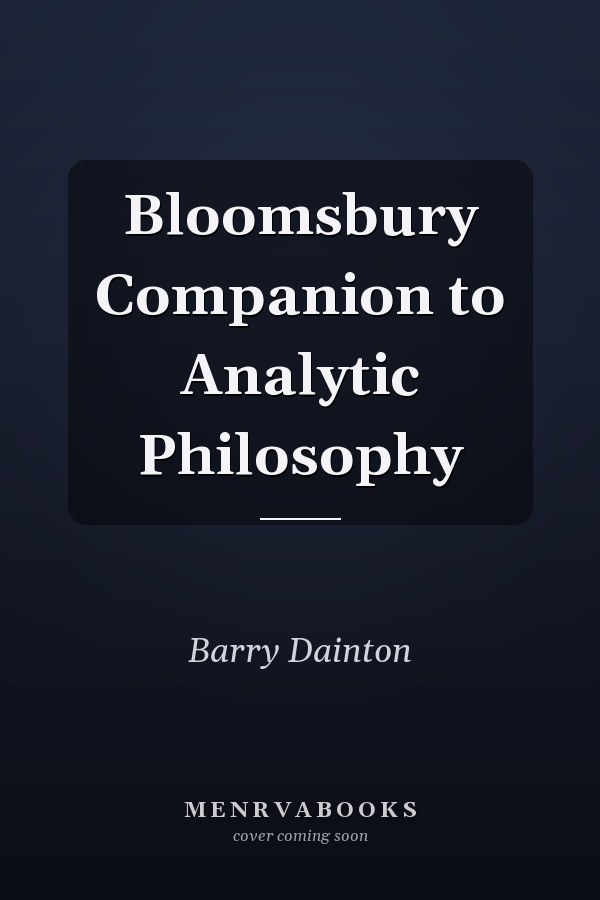 Bloomsbury Companion to Analytic Philosophy