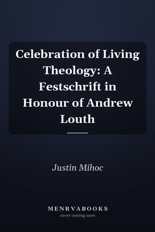 Celebration of Living Theology: A Festschrift in Honour of Andrew Louth