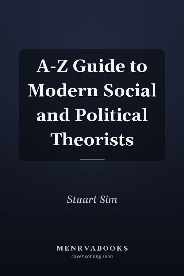 A-Z Guide to Modern Social and Political Theorists