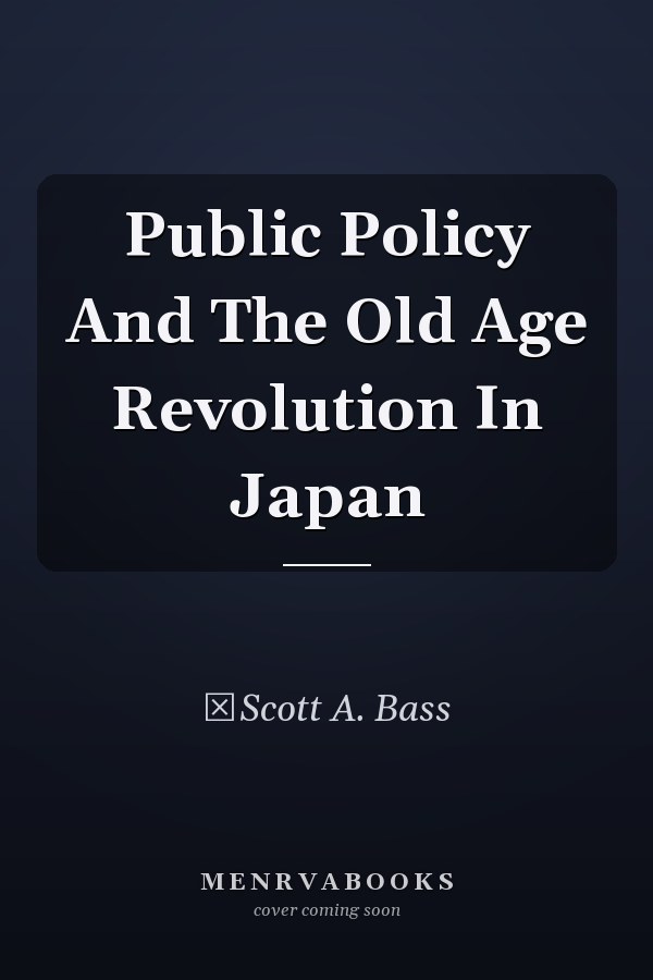 Public Policy And The Old Age Revolution In Japan