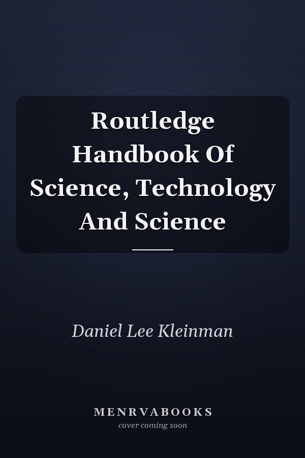 Routledge Handbook Of Science, Technology And Science