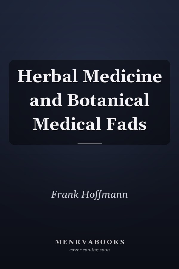 Herbal Medicine and Botanical Medical Fads