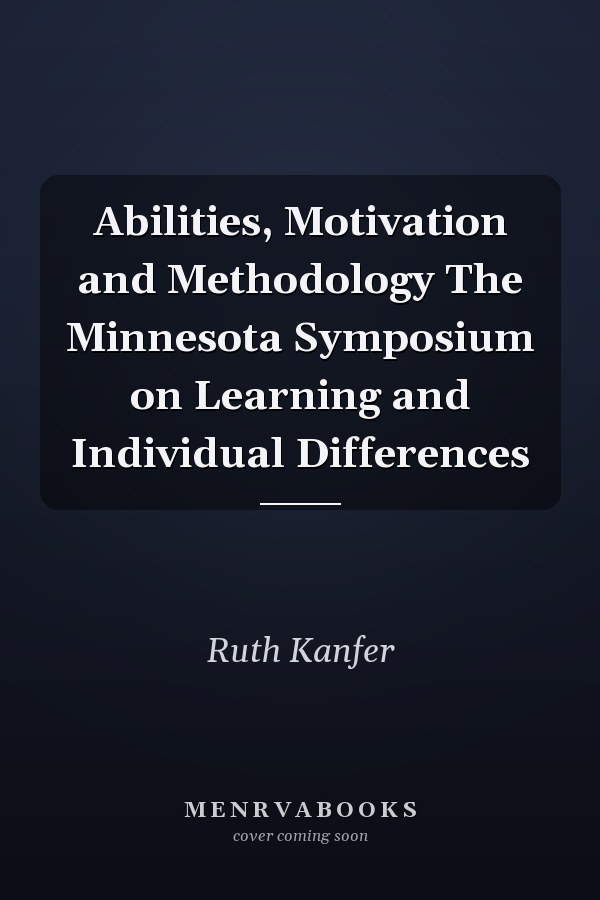 Abilities, Motivation and Methodology The Minnesota Symposium on Learning and Individual Differences