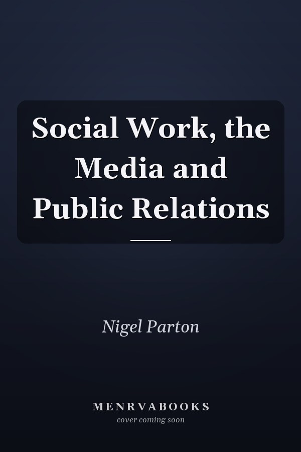 Social Work, the Media and Public Relations