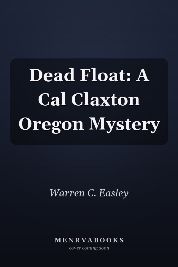 Dead Float: A Cal Claxton Oregon Mystery