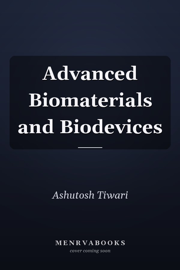 Advanced Biomaterials and Biodevices