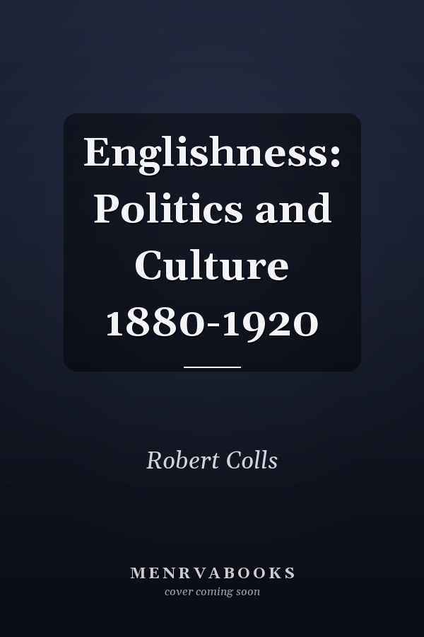 Englishness: Politics and Culture 1880-1920