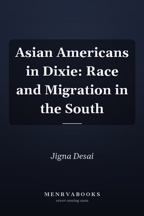 Asian Americans in Dixie: Race and Migration in the South