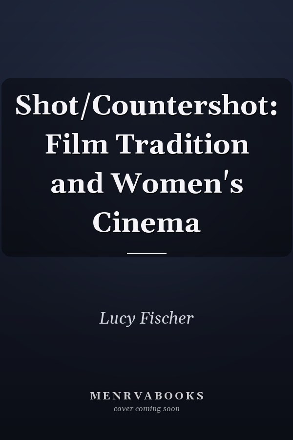 Shot/Countershot: Film Tradition and Women's Cinema