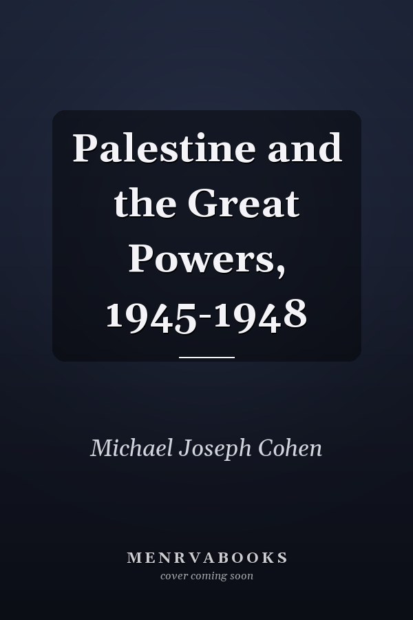 Palestine and the Great Powers, 1945-1948